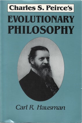 Item #80484 Charles S. Peirce's Evolutionary Philosophy. Carl R. Hausman