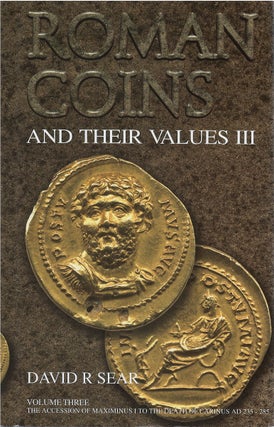 Item #80489 Roman Coins and Their Values, Volume Three: The Accession of Maximinus I to the Death...