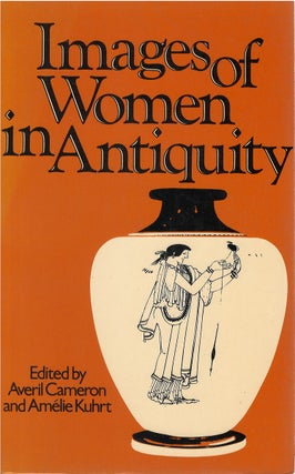 Item #80490 Images of Women in Antiquity. Averil Cameron, Amélie Kuhrt