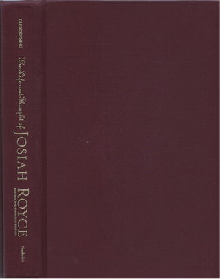 Item #80491 The Life and Thought of Josiah Royce. John Clendenning