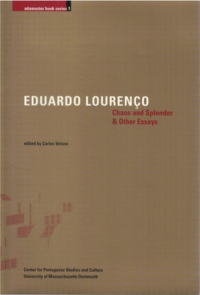 Item #80504 Chaos and Splendor & Other Essays. Eduardo Lourenço, Carlos Veloso