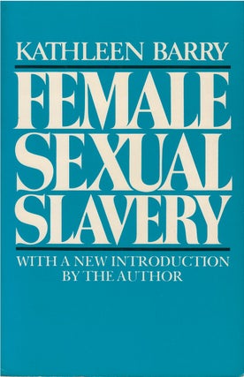 Item #80510 Female Sexual Slavery. Kathleen Barry