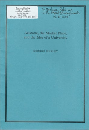 Item #80513 Aristotle, the Market Place, and the Idea of a University. George Huxley