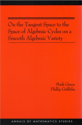 Item #80540 On the Tangent Space to the Space of Algebraic Cycles on a Smooth Algebraic Variety....