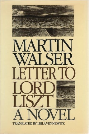 Item #80660 Letter to Lord Liszt. Martin Walser, Leila Vennewitz, tr