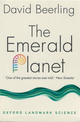 Item #80728 The Emerald Planet: How Plants Changed Earth's History. David Beerling