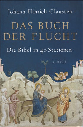 Item #80742 Das Buch der Flucht: Die Bibel in 40 Stationen. Johann Hinrich Claussen