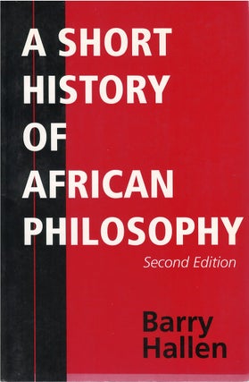 Item #80768 A Short History of African Philosophy. Barry Hallen