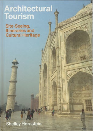 Item #80774 Architectural Tourism: Site-Seeing, Itineraries, and Cultural Heritage. Shelley...