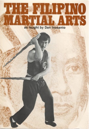 Item #80780 The Filipino Martial Arts as Taught by Dan Inosanto. Dan Inosanto