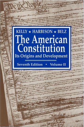 Item #80784 The American Constitution: Its Origins and Development, Volume II. Alfred H. Kelly,...