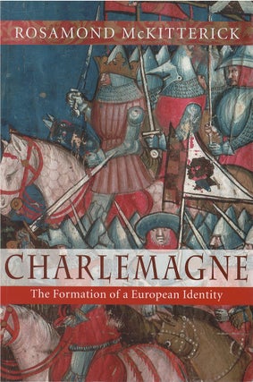 Item #80788 Charlemagne: The Formation of a European Identity. Rosamond McKitterick