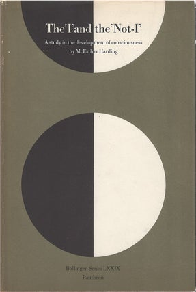Item #80798 The 'I' and the 'Not-I': A Study in the Development of Consciousness. M. Esther Harding