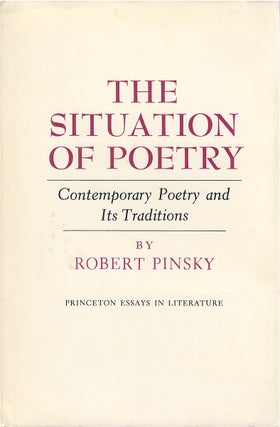 Item #80813 The Situation of Poetry: Contemporary Poetry and Its Traditions. Robert Pinsky