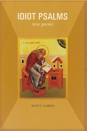 Item #80824 Idiot Psalms: New Poems. Scott Cairns