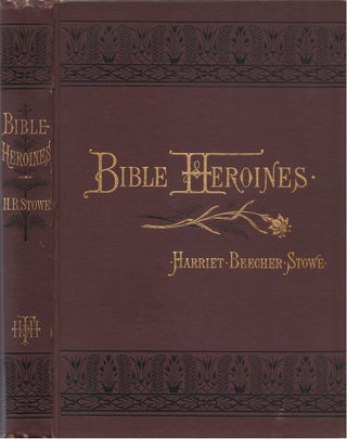 Item #80836 Bible Heroines: Being Narrative Biographies of Prominent Hebrew Women in the...