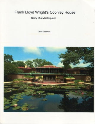 Item #80858 Frank Lloyd Wright's Coonley House: Story of a Masterpiece. Dean Eastman