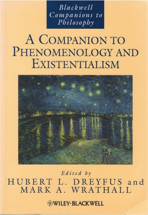 Item #81059 A Companion to Phenomenology and Existentialism. Hubert L. Dreyfus, Mark A. Wrathall