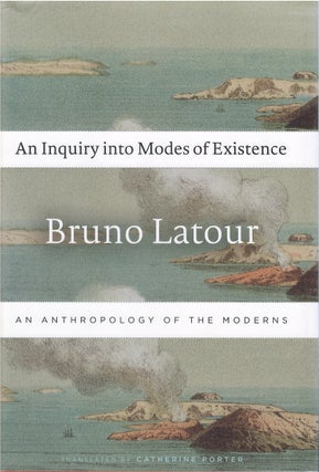 Item #81061 An Inquiry into Modes of Existence: An Anthropology of the Moderns. Bruno Latour,...