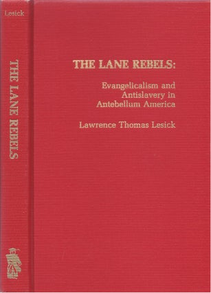 Item #81065 The Lane Rebels: Evangelicalism and Antislavery in Antebellum America. Lawrence...