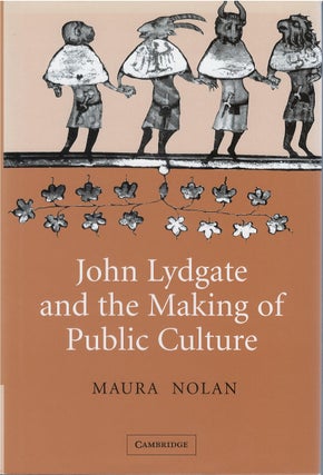 Item #81090 John Lydgate and the Making of Public Culture. Maura Nolan