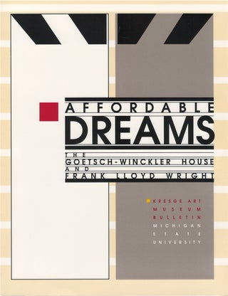 Item #81096 Affordable Dreams: The Goetsch-Winckler House and Frank Lloyd Wright. Susan J....
