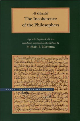 Item #81099 The Incoherence of Philosophers. Al-Ghazali, Michael E. Marmura, tr