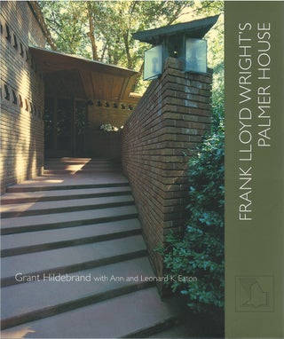 Item #81103 Frank Lloyd Wright's Palmer House. Grant Hildebrand, Ann Eaton, Leonard K. Eaton