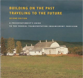 Item #81107 Building on the Past, Traveling to the Future: A Preservationist's Guide to the...