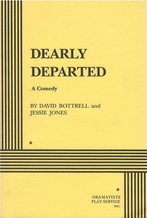 Item #81121 Dearly Departed: A Comedy. David Bottrell, Jessie Jones