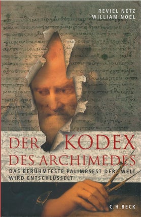 Item #81160 Der Kodex des Archimedes: Das Berühmteste Palimpsest der Welt wird entschlüsselt....